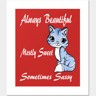 Cat Always Beautiful Mostly Sweet Sometimes Sassy Posters and Art